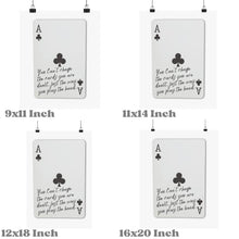 Load image into Gallery viewer, You Can&#39;t Change The Cards You Were Dealt Playing Card Print
