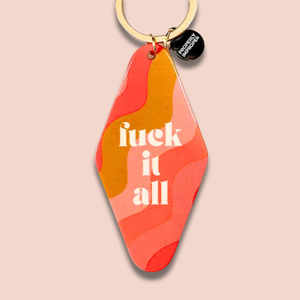 Fuck It All - Keychain