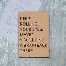 Load image into Gallery viewer, Driftless Studios - Magnet - Keep Rolling Your Eyes You Might Find A - XM023
