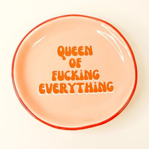 Queen Of Fucking Everything - Round Trinket Tray