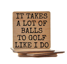 Load image into Gallery viewer, Driftless Studios - It Takes A Lot Of Balls To Golf Like I Do Funny Coasters
