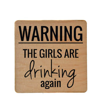 Load image into Gallery viewer, Driftless Studios - Warning The Girls Are Drinking Again Funny Coasters
