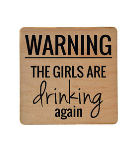 Driftless Studios - Warning The Girls Are Drinking Again Funny Coasters