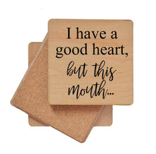 Load image into Gallery viewer, Driftless Studios - I Have A Good Heart But This Mouth Wooden Coasters
