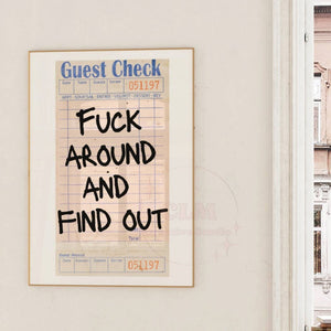 Fuck Around And Find Out Guest Check Wall Art Prints