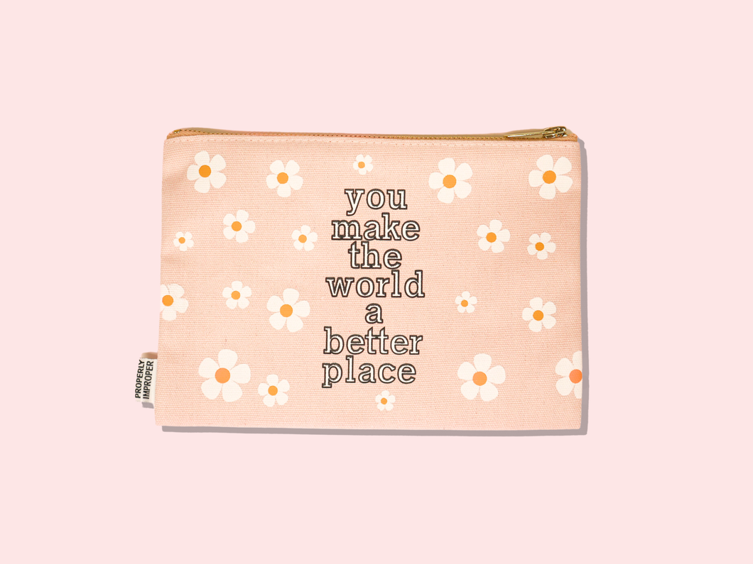 You Make the World a Better Place - Canvas Pouch