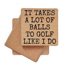 Load image into Gallery viewer, Driftless Studios - It Takes A Lot Of Balls To Golf Like I Do Funny Coasters
