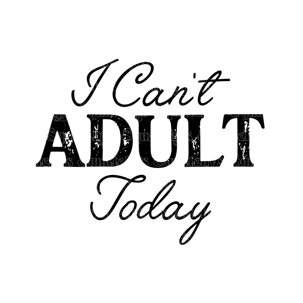 I Can't Adult Today UV DTF Decal