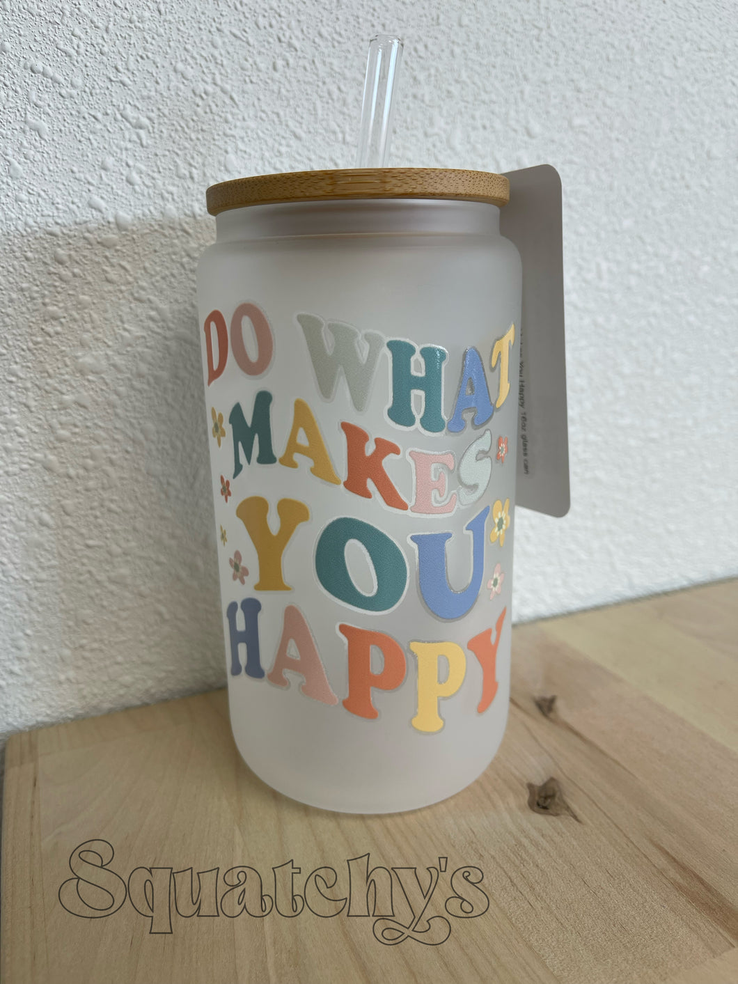 Do What Makes You Happy 16oz glass can