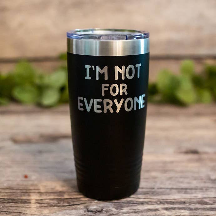 I'm Not For Everyone Teal Tumbler