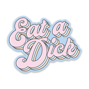 Eat A Dick Sticker