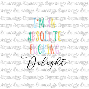 Im An Absolute F**king Delight UV DTF Decal