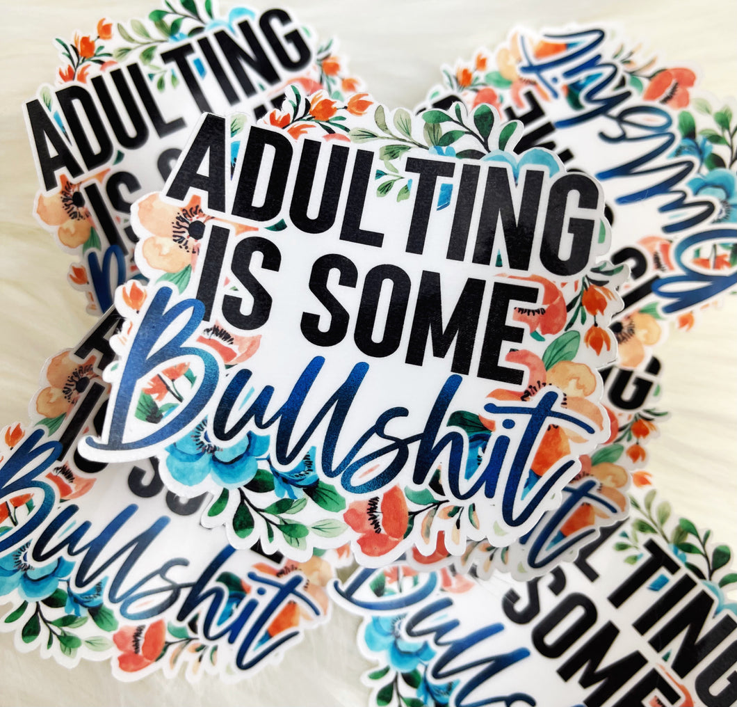 Adulting Is Some BullShit Sticker