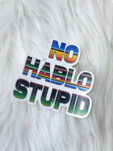 No Hablo Stupid Sticker