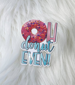 Oh Donut Even Sticker