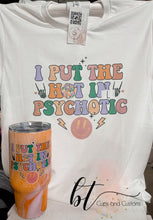 Load image into Gallery viewer, I Put The Hot In Psychotic Tee
