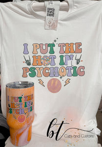 I Put The Hot In Psychotic Tee